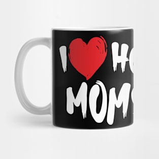 I Love Hot Moms Mug